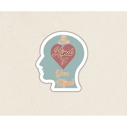 Be Kind To Your Mind|Die Cut Sticker