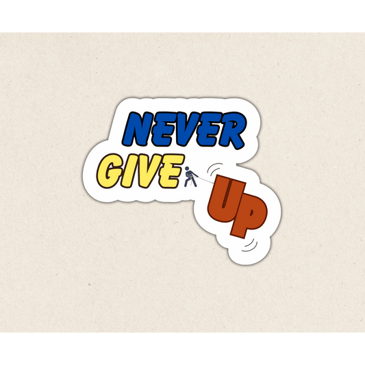 Never Give Up|Die Cut Sticker